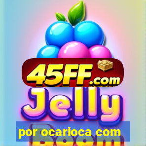 por ocarioca com